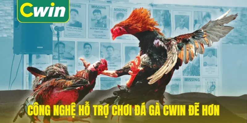 Công nghệ hỗ trợ chơi đá gà Cwin đẽ hơn