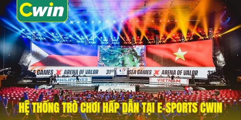 Hệ thống trò chơi hấp dẫn tại e-Sports Cwin