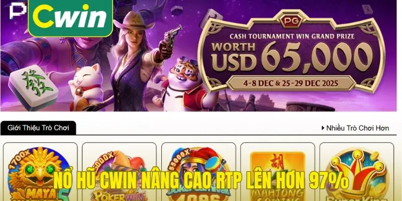 Nổ hũ Cwin nâng cao RTP lên hơn 97%