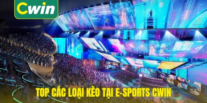 Top các loại kèo tại e-Sports Cwin